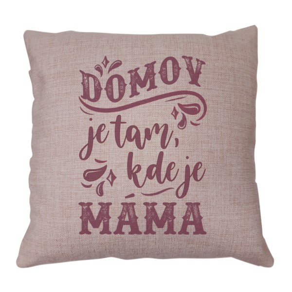 Polštář lněný vzhled s potiskem Domov je tam, kde je máma